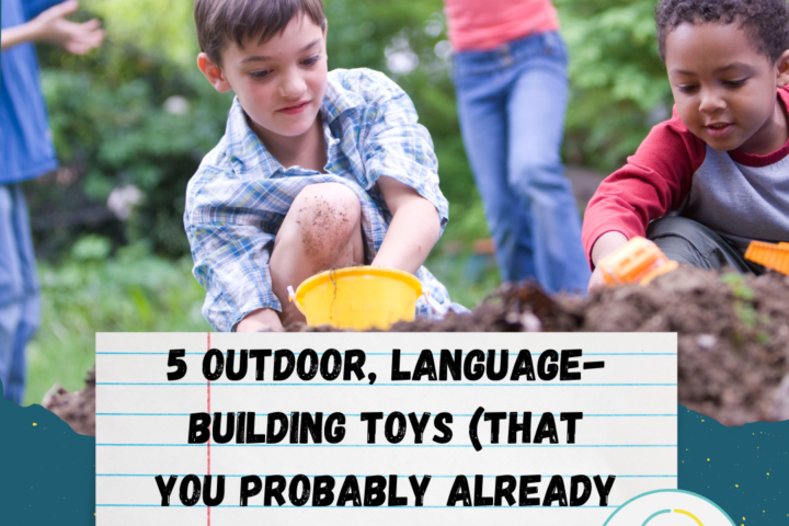 Children playing; title underneath stating 5 Outdoor language-building toys (that you probably already have)