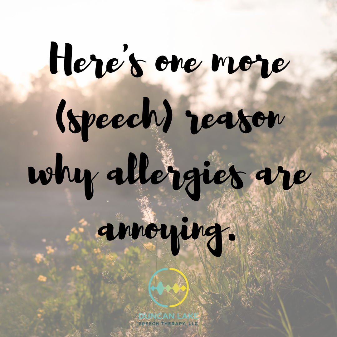 Here’s one more (speech) reason why allergies are annoying.