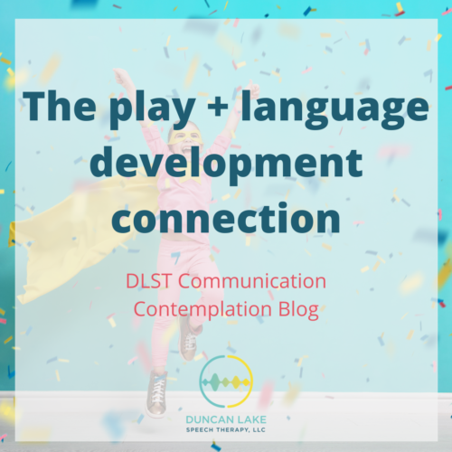 The Play Language Development Connection Dlst Research Rumination