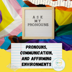 A sign that says "Ask my pronouns" in front of an activist Pride flag. The title, "Pronouns, communication, and affirming environments" is below this picture.