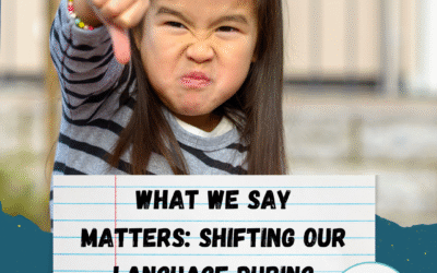 What we say matters: Shifting our language during meltdowns
