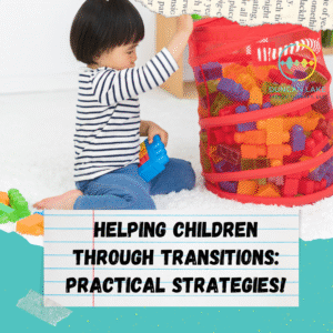 A young child wearing a striped shirt and blue pants sits on the floor, placing colorful toy blocks into a red mesh storage basket. The text on the image reads, “Helping Children Through Transitions: Practical Strategies!” The Duncan Lake Speech Therapy, LLC logo appears in the top right corner.