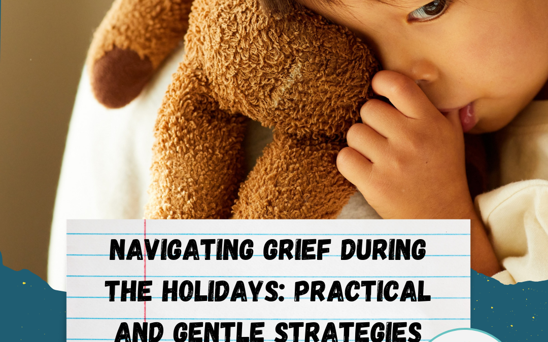 Navigating grief during the holidays: Practical and gentle strategies for families