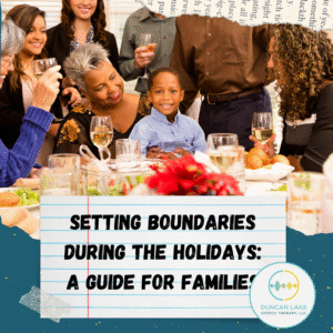 A multigenerational family sits and stands around a festive holiday table, smiling and talking together. A young boy sits at the center, smiling toward the camera while an older woman hugs him. Plates of food and glasses are on the table. Over the bottom half of the image is a graphic of lined notebook paper with the text “Setting Boundaries During the Holidays: A Guide for Families.” The Duncan Lake Speech Therapy logo appears in the lower right corner.