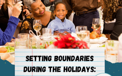 Setting Boundaries During the Holidays: A Guide for Families