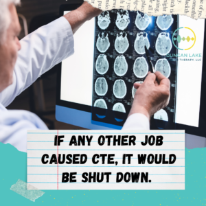 A medical professional in a white coat examines a sheet of brain scan images held up to a lighted screen. Overlaid text on a lined paper graphic reads, “If any other job caused CTE, it would be shut down.” The Duncan Lake Speech Therapy logo appears in the upper right corner.